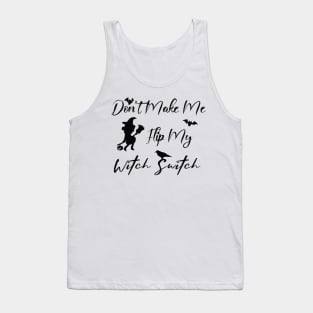 Don't Make Me Flip My Witch Switch Tank Top